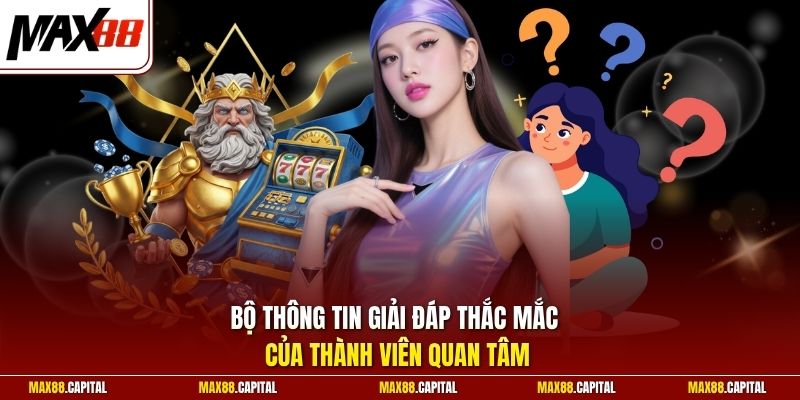 Bộ thông tin giải đáp thắc mắc của thành viên quan tâm