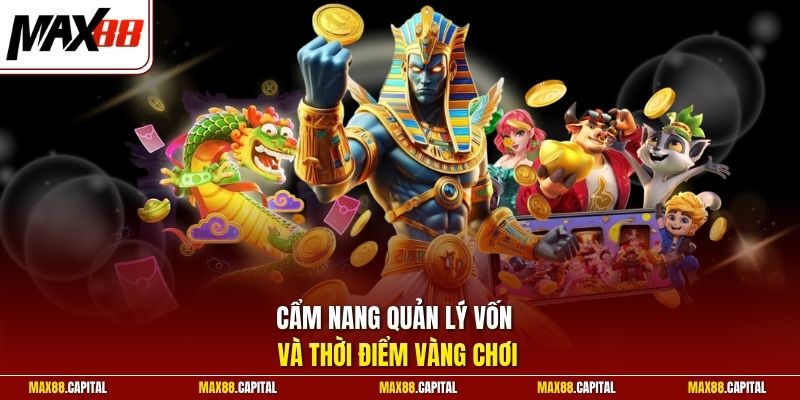 Cẩm nang quản lý vốn và thời điểm vàng chơi