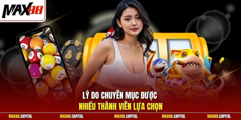 Lý do chuyên mục được nhiều thành viên lựa chọn