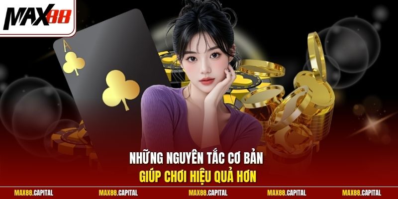Những nguyên tắc cơ bản giúp chơi hiệu quả hơn