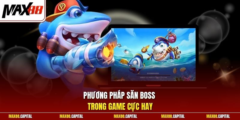 Phương pháp săn boss trong game cực hay