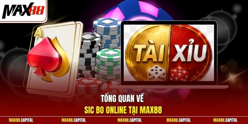 Tổng quan về Sic Bo online tại Max88